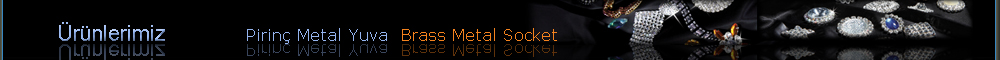 Pirinç  Metal Yuva